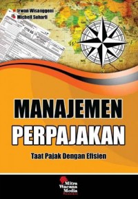 Manajemen Perpajakan : taat pajak dengan efisien