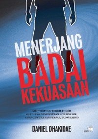 Image of Menerjang Badai Kekuasaan: Meneropong tokoh0tokoh dari sang demonstran, Soe Hok Gie, sampai Putra Sang Fajar, Bung Karno