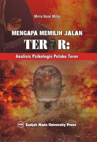 Mengapa Memilih Jalan Teror: Analisis Psikologis Pelaku Teror