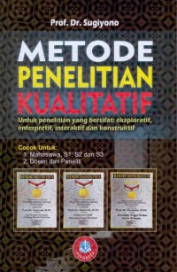 Image of Metodologi Penelitian Kualitatif (Untuk Penelitian yang Bersifat: Eksploratif, Enterpretif, Interaktif, dan Konstruktif)