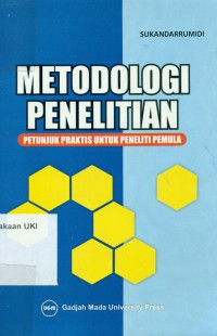 Metodologi Penelitian : Petunjuk Praktis untuk Peneliti Pemula