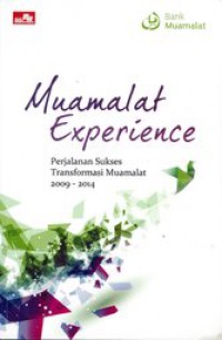 Muamalat Experience: Perjalanan Sukses Transformasi Muamalat 2009-2014