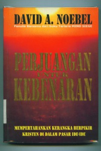 Image of [The Battle for truth. Bahasa Indonesia]
Perjuangan untuk kebenaran:mempertahankan kerangka berpikir Kristen di dalam pasar ide-ide
