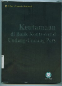 Keutamaan di Balik Kontroversi Undang-Undang Pers