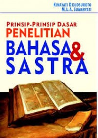 Prinsip-prinsip dasar penelitian bahasa & sastra