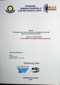 Prosiding Seminar Nasional dan Mechanical Expo : Penerapan dan Inovasi Energi Alternatif dan Material dalam Dunia Kewirausahaan; Jakarta : Grha William Soeryadjaya, Fakultas Kedokteran 17 Oktober 2018