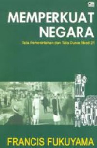 [State-Building: governance and world order in the 21 st century.bhs Indonesia]
Memperkut negara: tata pemerintahan dan tata dunia abad 21