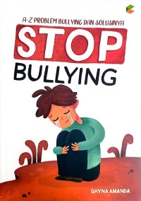 Image of STOP Bullying : A-Z Problem Bullying dan Solusinya