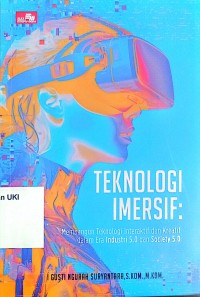 Image of Teknologi Imersif : Membangun teknologi interaktif dan kreatif dalam era industri 5.0 dan society 5.0