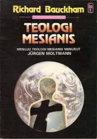 [Moltmann. Messianic theology in the making. Bahasa Indonesia]
Teologi Mesianis : Menuju Teologi Mesianis Menurut Jurgen Moltmann