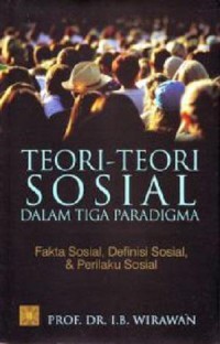 Teori-teori sosial : dalam tiga paradigma