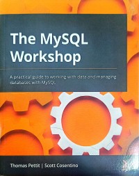 Image of The MySQL Workshop : A Practicical guide to working data aand managing database wit MySQL