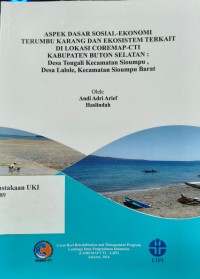 Image of Aspek dasar sosial-ekonomi terumbu karang dan ekosistem terkait di lokasi Coremap-CTI kabupaten buton selatan: desa tongali kecamtan sioumpu, desa lalole, kecamatan sioumpu barat