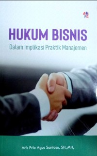 Image of Hukum Bisnis dalam Implikasi Praktik Manajemen