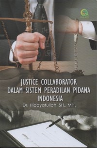 Image of Justice Collaborator dalam Sistem Peradilan Pidana Indonesia