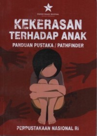Image of Kekerasan Terhadap Anak : Panduan Pustaka / Pathfinder