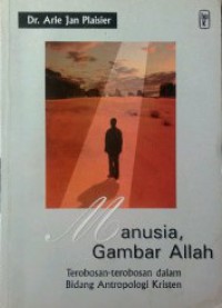 Image of Manusia,gambar allah: terobosan - terobosan dalam bidang antropologi kristen