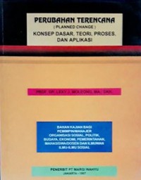 Perubahan terencana (planned change): konsep dasar, teori, proses dan aplikasi