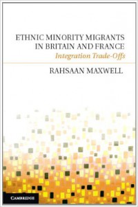 Ethnic Minority Migrants in Britain And France : Integration Trade-Offs