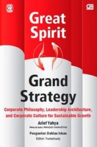 Great Spirit, Grand Strategy: Corporate Philosophy, Leadership Architecture, and Corporate Culture for Sustainable Growth