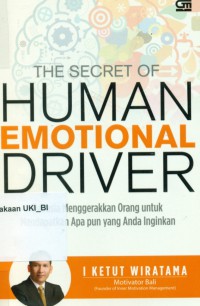 Image of The Secret Of Human Emotional Driver : Rahasia Menggerakkan Orang Untuk Mendapatkan Apan Pun Yang Anda Inginkan