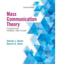 Mass Communication Theory: Foundations, Ferment, And Future