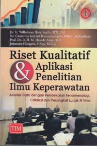 Riset Kualitatif dan Aplikasi Penelitian Ilmu Keperawatan: Analisis Data dengan Pendekatan Fenomenologi, Colaizzi dan Perangkat Lunak N-Vivo